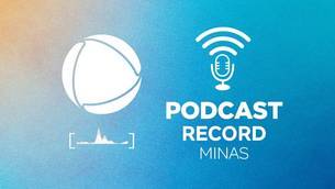 Ouça os podcasts da Record Minas (Arte/Record Minas)